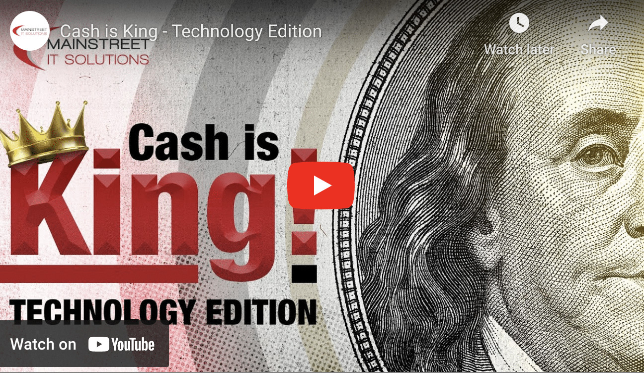 Cash Is King Technology Edition Mainstreet It Solutions 